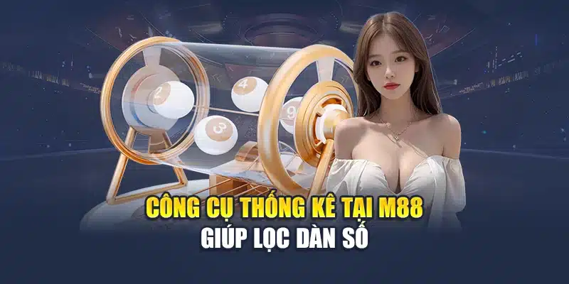 Xổ Số Hồ Chí Minh Cập Nhật Kết Quả Nhanh Tại Nhà Cái M88 2 Công cụ thống kê tại M88 giúp lọc dàn số