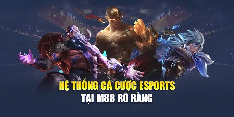 Cá Cược Esports Hấp Dẫn, Tỷ Lệ Minh Bạch Tại Nhà Cái M88 2 Hệ thống cá cược Esports tại M88 rõ ràng