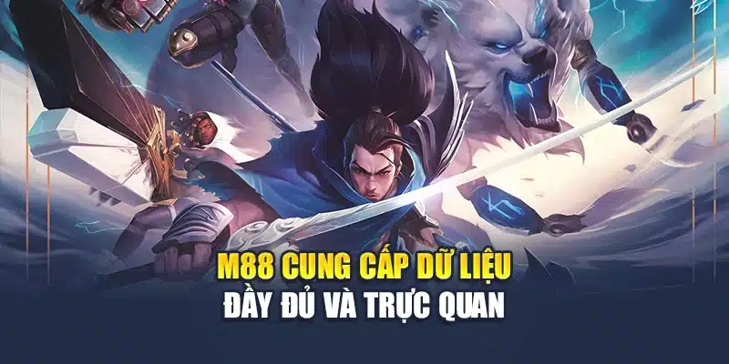 M88 cung cấp dữ liệu đầy đủ và trực quan