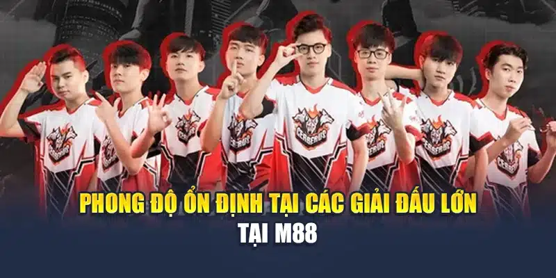 Cerberus Esports Và Hành Trình Thi Đấu Chuyên Nghiệp Tại M88 2 Phong độ ổn định tại các giải đấu lớn tại M88