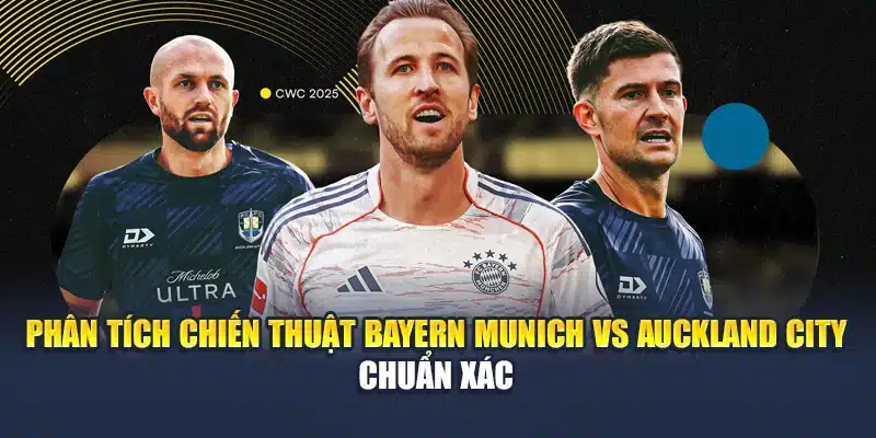 Soi Kèo Bóng Đá Bayern Munich Vs Auckland City Tại M88vinvn.com 2 Phân tích chiến thuật Bayern Munich vs Auckland City chuẩn xác