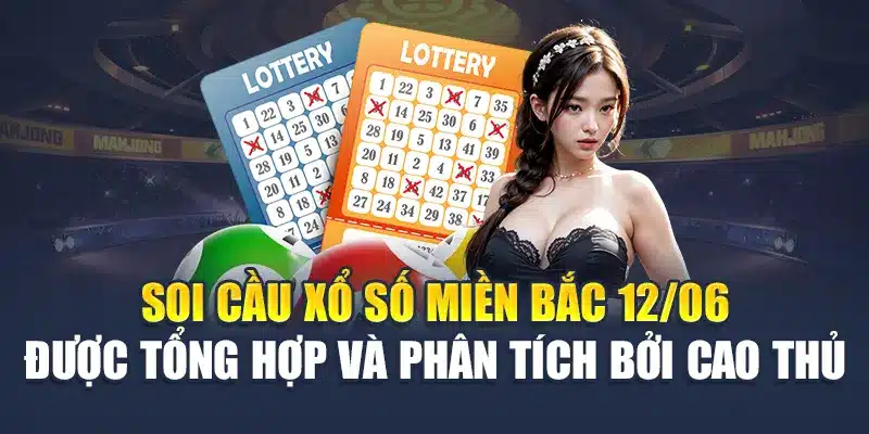 Soi Cầu Xổ Số Miền Bắc 12/06 Không Trượt Phát Nào Từ M88 3 Soi cầu xổ số miền Bắc 12/06 được tổng hợp và phân tích bởi cao thủ